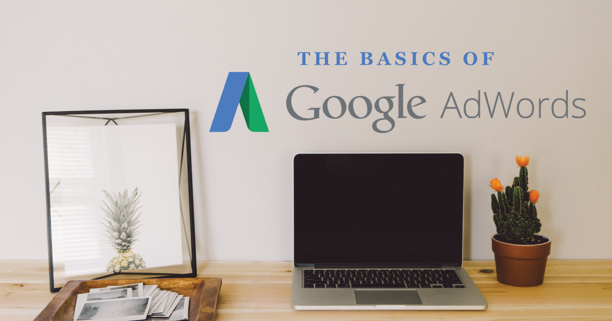 The Basics of Google AdWords